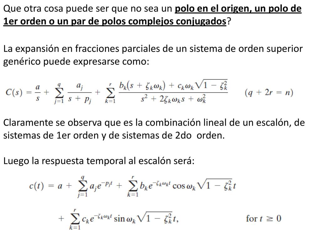 Que otra cosa puede ser que no sea un polo en el origen, un polo de 1er orden o un par de polos complejos conjugados