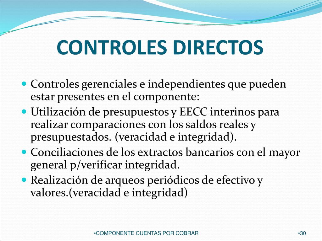CONTROLES DIRECTOS Controles gerenciales e independientes que pueden estar presentes en el componente: