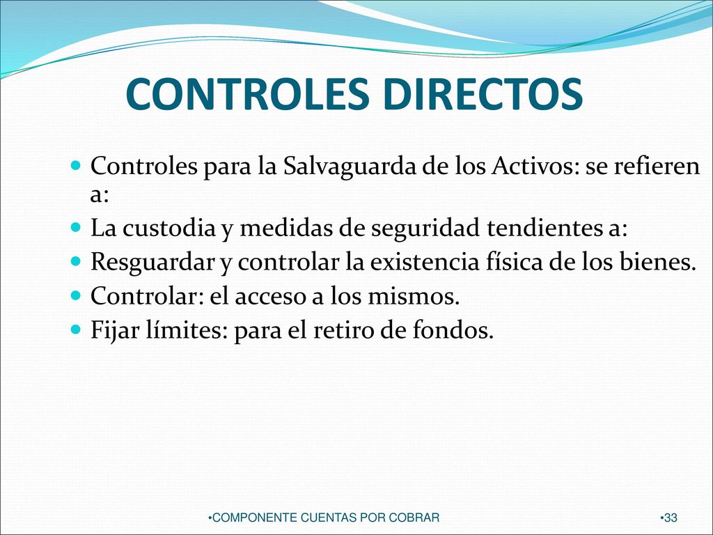 CONTROLES DIRECTOS Controles para la Salvaguarda de los Activos: se refieren a: La custodia y medidas de seguridad tendientes a: