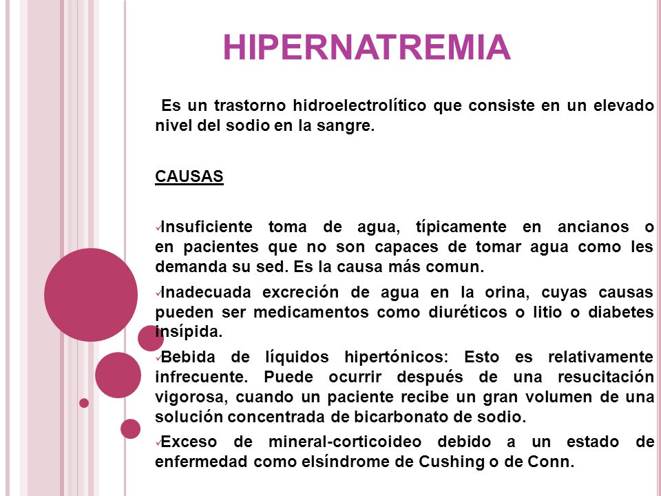 hipernatremia Es un trastorno hidroelectrolítico que consiste en un elevado nivel del sodio en la sangre.