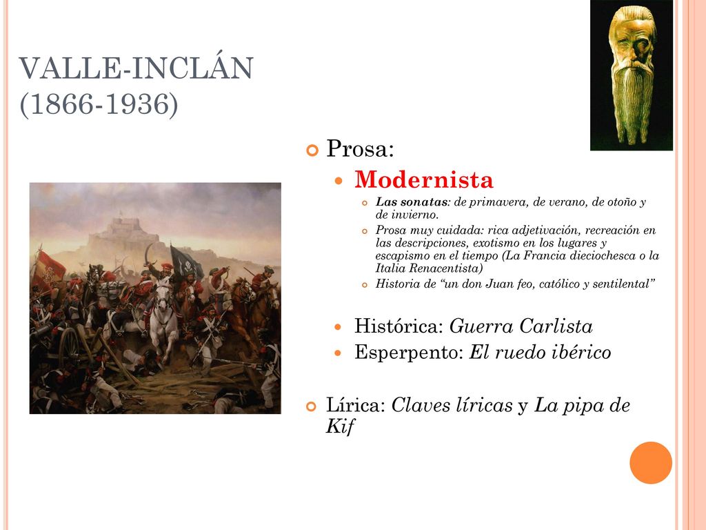 VALLE-INCLÁN ( ) Prosa: Modernista Histórica: Guerra Carlista