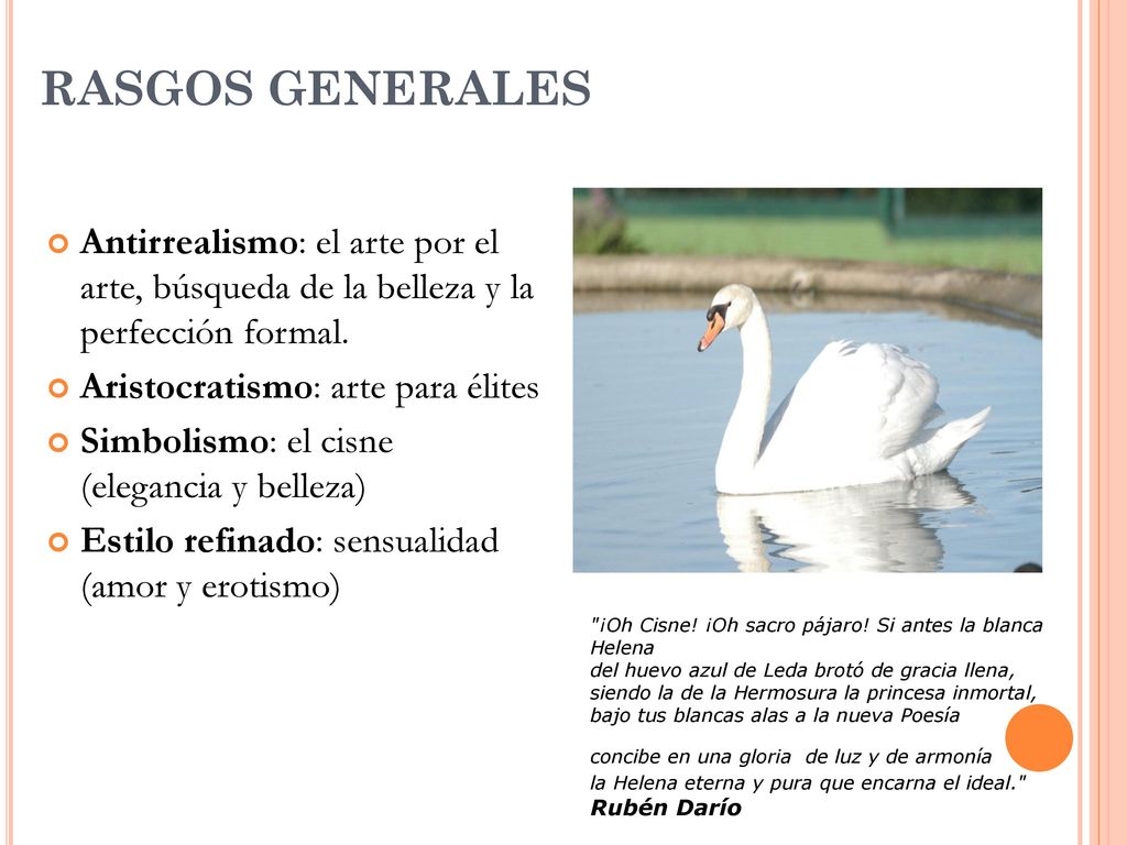 RASGOS GENERALES Antirrealismo: el arte por el arte, búsqueda de la belleza y la perfección formal.