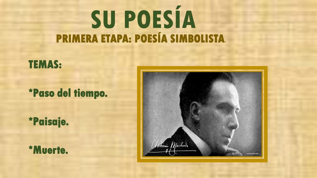 SU POESÍA PRIMERA ETAPA: POESÍA SIMBOLISTA. TEMAS: *Paso del tiempo.