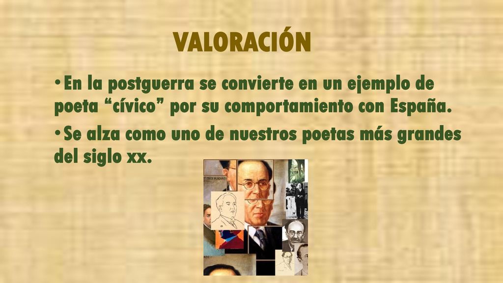 VALORACIÓN En la postguerra se convierte en un ejemplo de poeta cívico por su comportamiento con España.