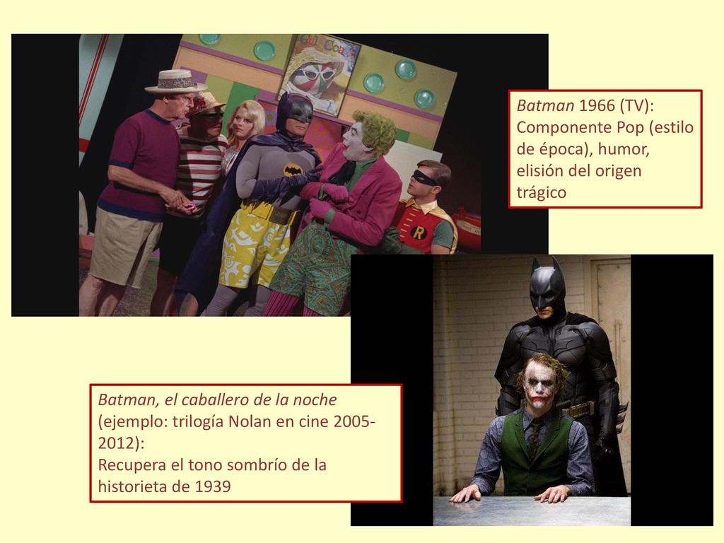 Batman 1966 (TV): Componente Pop (estilo de época), humor, elisión del origen trágico.