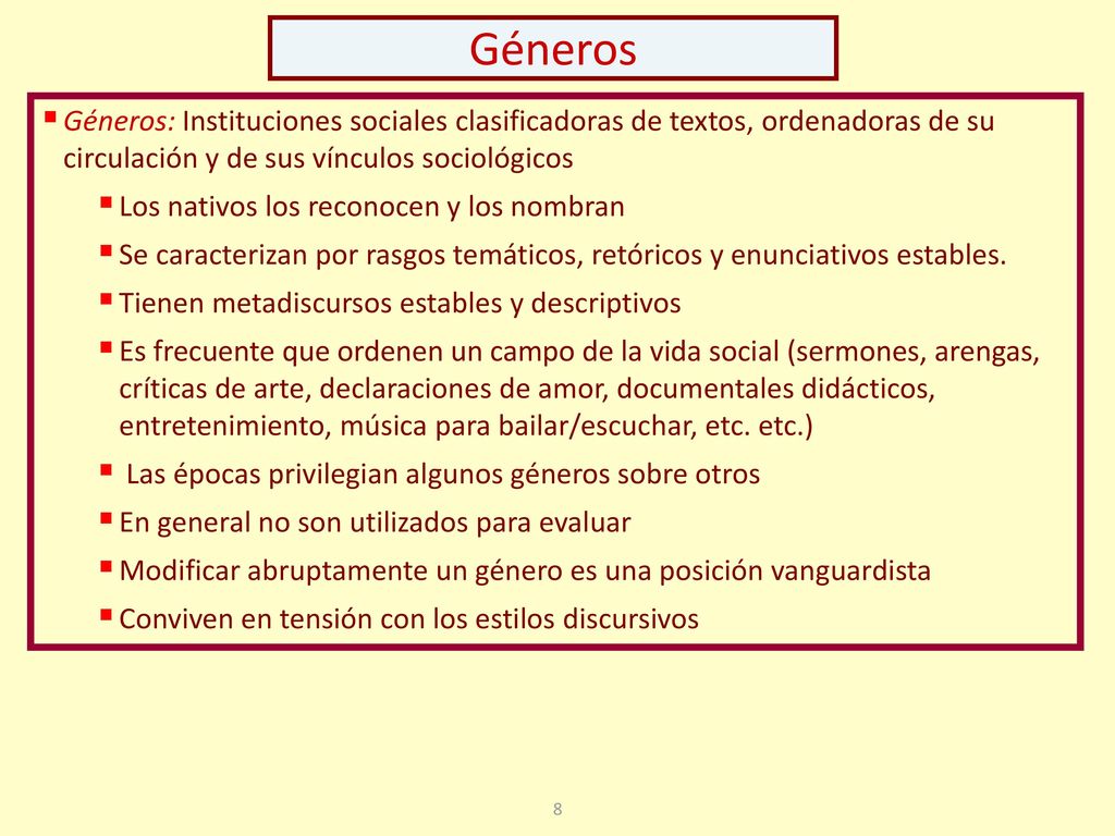 Géneros Géneros: Instituciones sociales clasificadoras de textos, ordenadoras de su circulación y de sus vínculos sociológicos.