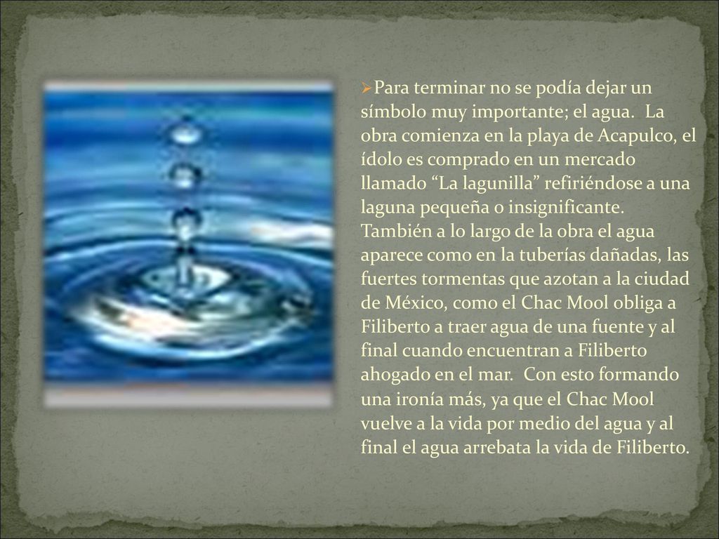 Para terminar no se podía dejar un símbolo muy importante; el agua