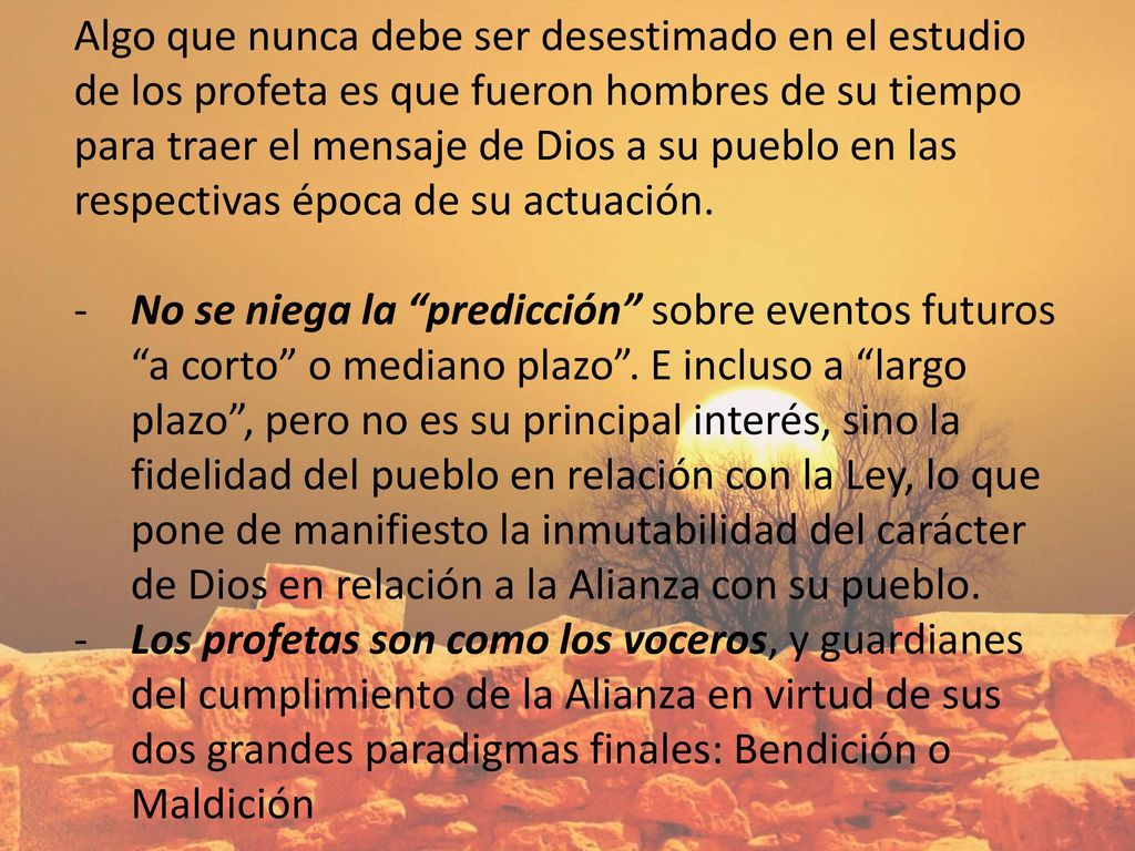 Algo que nunca debe ser desestimado en el estudio de los profeta es que fueron hombres de su tiempo para traer el mensaje de Dios a su pueblo en las respectivas época de su actuación.