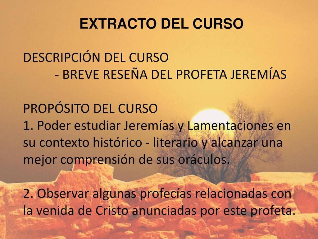 EXTRACTO DEL CURSO DESCRIPCIÓN DEL CURSO. - BREVE RESEÑA DEL PROFETA JEREMÍAS. PROPÓSITO DEL CURSO.
