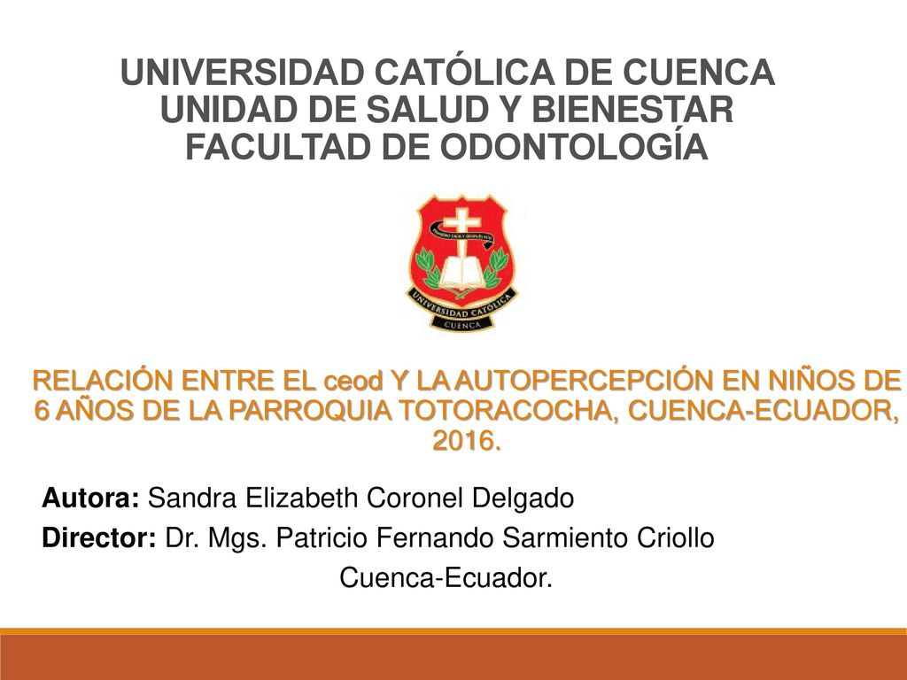 UNIVERSIDAD CATÓLICA DE CUENCA UNIDAD DE SALUD Y BIENESTAR FACULTAD DE ODONTOLOGÍA