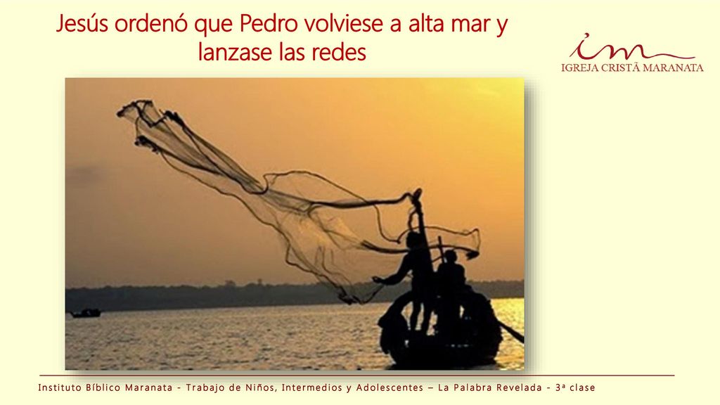 Jesús ordenó que Pedro volviese a alta mar y lanzase las redes