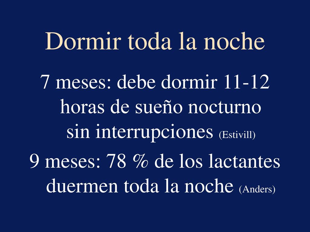 9 meses: 78 % de los lactantes duermen toda la noche (Anders)