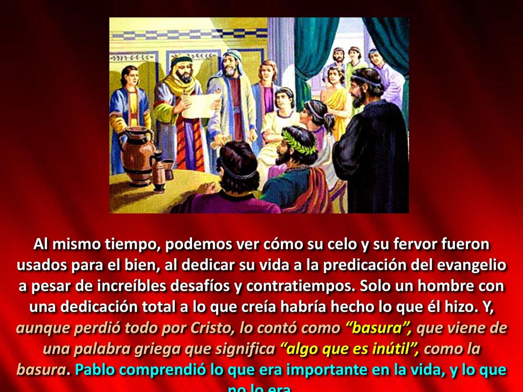 Al mismo tiempo, podemos ver cómo su celo y su fervor fueron usados para el bien, al dedicar su vida a la predicación del evangelio a pesar de increíbles desafíos y contratiempos.
