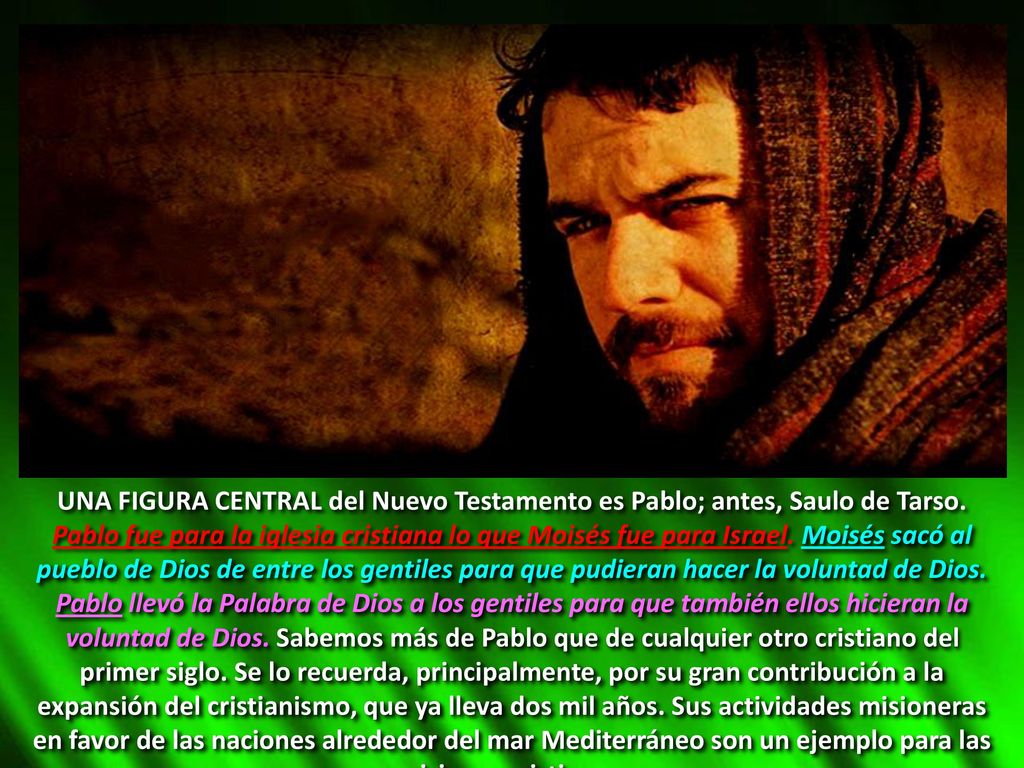 UNA FIGURA CENTRAL del Nuevo Testamento es Pablo; antes, Saulo de Tarso.