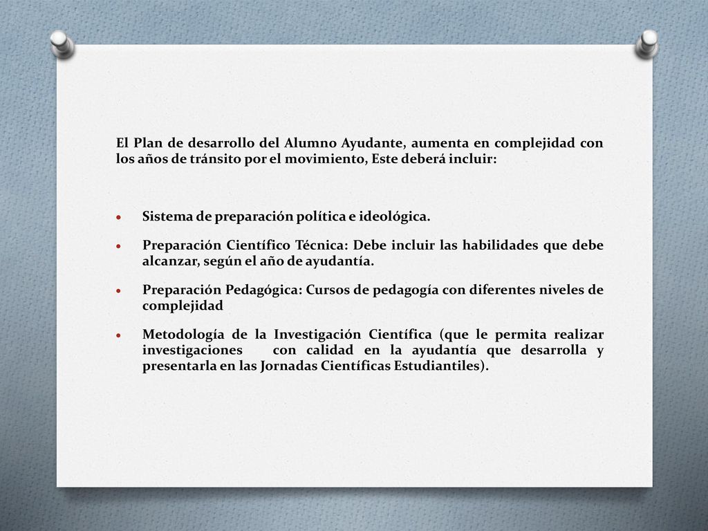 El Plan de desarrollo del Alumno Ayudante, aumenta en complejidad con los años de tránsito por el movimiento, Este deberá incluir: