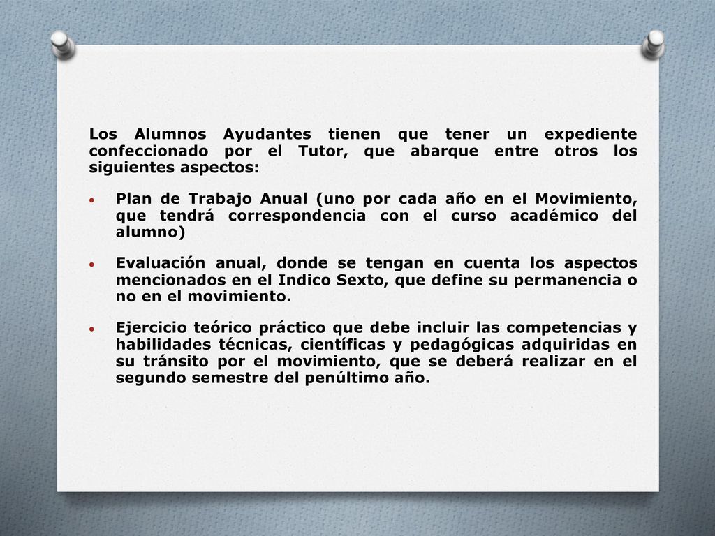 Los Alumnos Ayudantes tienen que tener un expediente confeccionado por el Tutor, que abarque entre otros los siguientes aspectos: