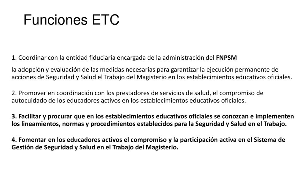 Funciones ETC 1. Coordinar con la entidad fiduciaria encargada de la administración del FNPSM.
