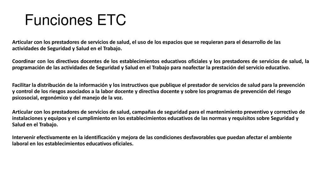 Funciones ETC. Articular con los prestadores de servicios de salud, el uso de los espacios que se requieran para el desarrollo de las.