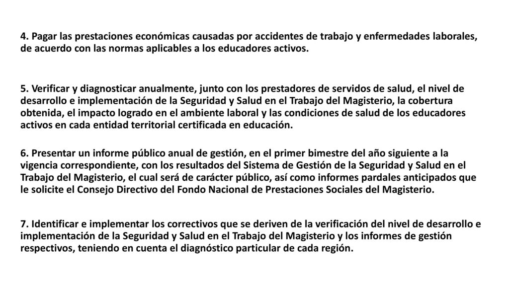 4. Pagar las prestaciones económicas causadas por accidentes de trabajo y enfermedades laborales,