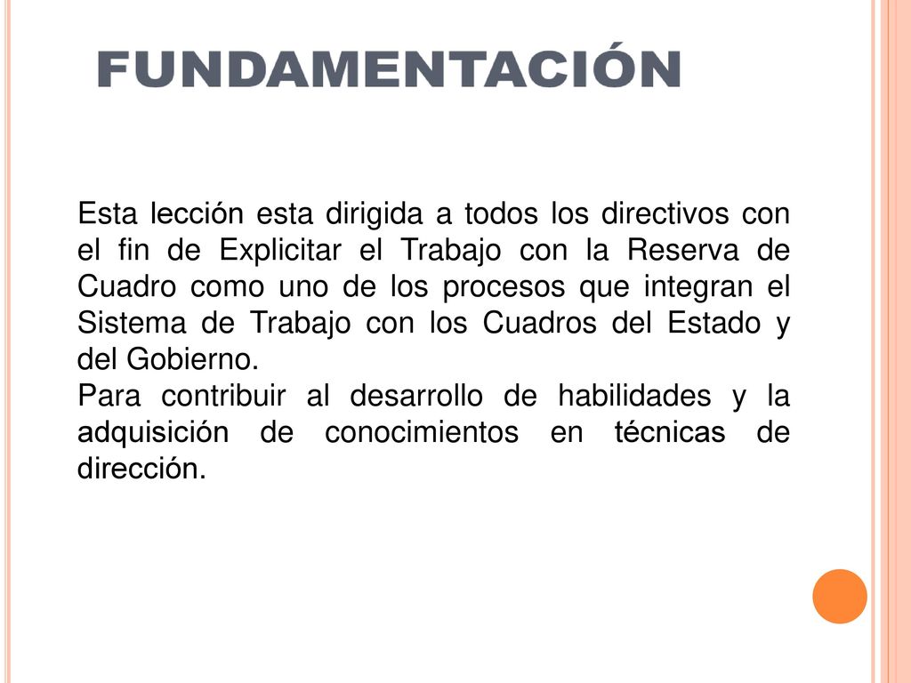 Esta lección esta dirigida a todos los directivos con el fin de Explicitar el Trabajo con la Reserva de Cuadro como uno de los procesos que integran el Sistema de Trabajo con los Cuadros del Estado y del Gobierno.