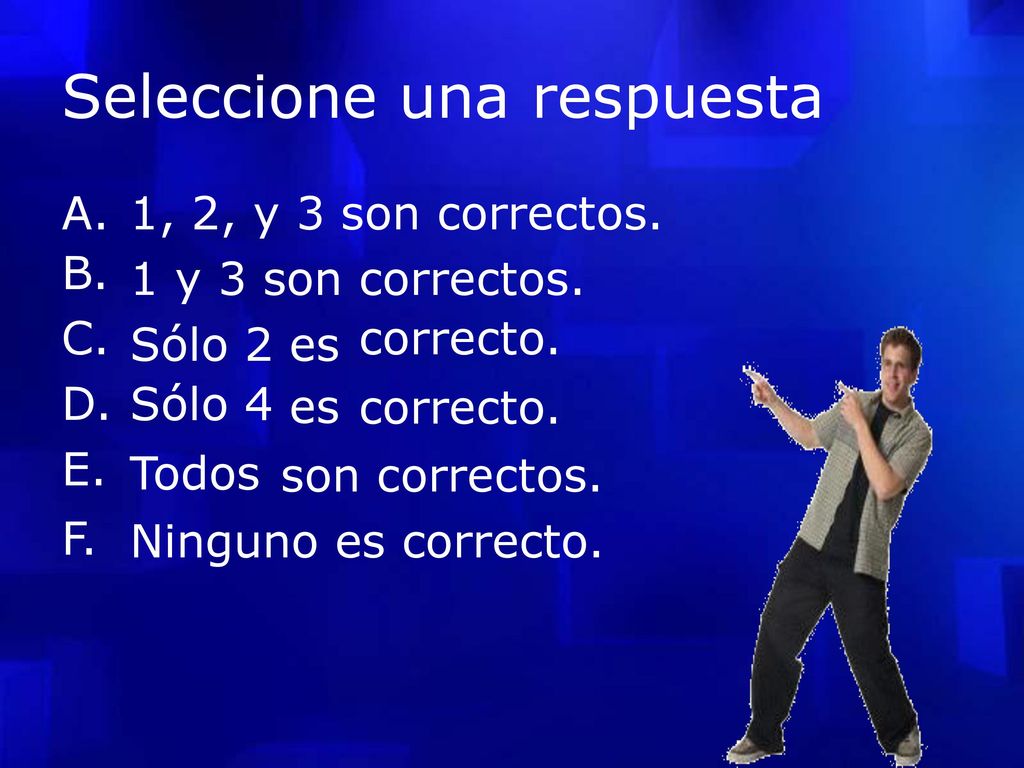 F. Todos Seleccione una respuesta A. B. C. D. E.