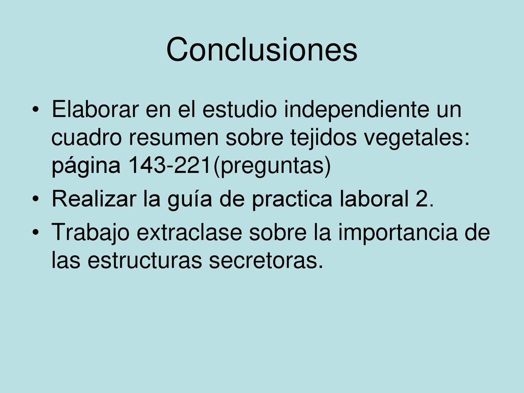 Conclusiones Elaborar en el estudio independiente un cuadro resumen sobre tejidos vegetales: página (preguntas)