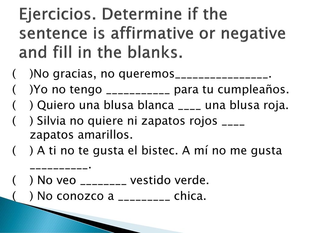 Ejercicios. Determine if the sentence is affirmative or negative and fill in the blanks.
