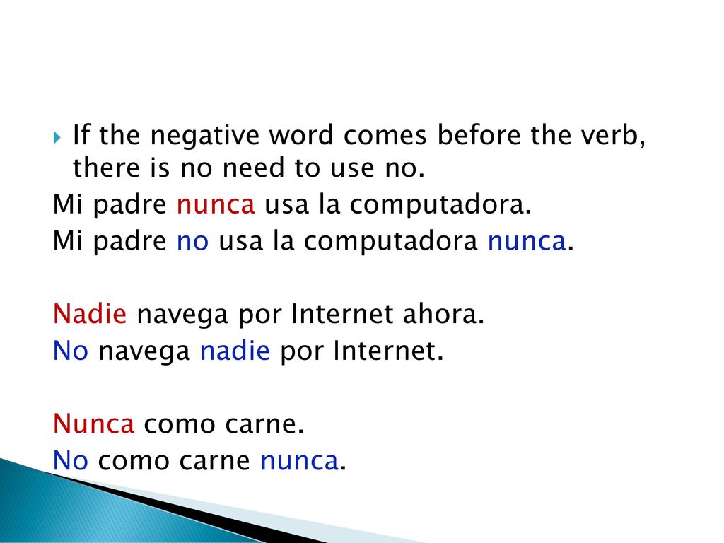 If the negative word comes before the verb, there is no need to use no.
