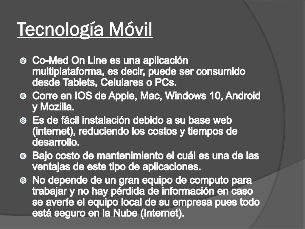 Tecnología Móvil Co-Med On Line es una aplicación multiplataforma, es decir, puede ser consumido desde Tablets, Celulares o PCs.