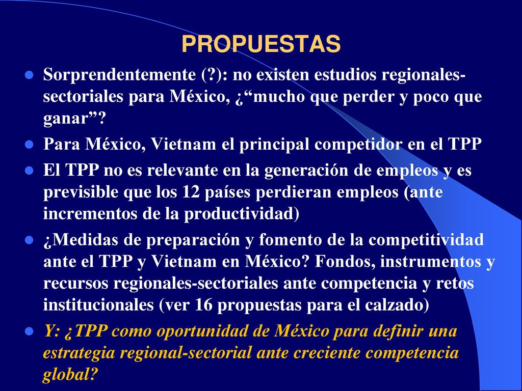 PROPUESTAS Sorprendentemente ( ): no existen estudios regionales-sectoriales para México, ¿ mucho que perder y poco que ganar