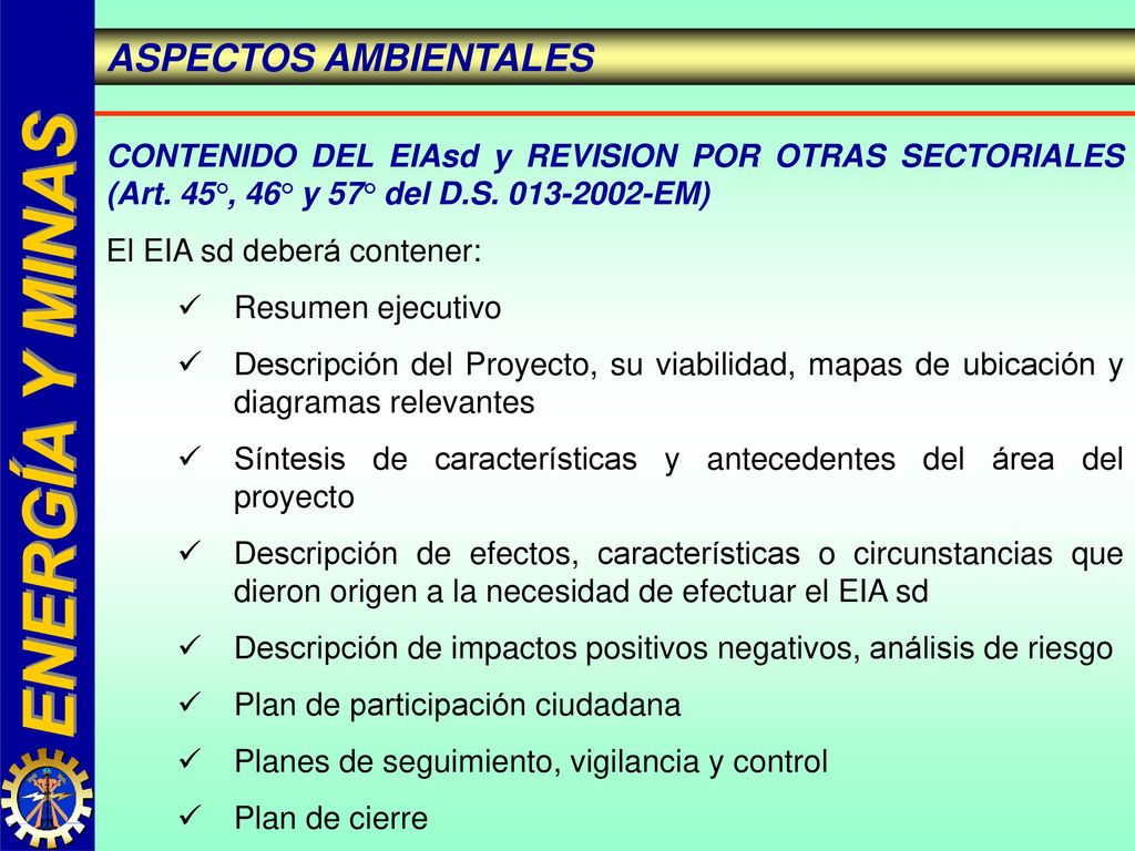ASPECTOS AMBIENTALES CONTENIDO DEL EIAsd y REVISION POR OTRAS SECTORIALES (Art. 45°, 46° y 57° del D.S EM)