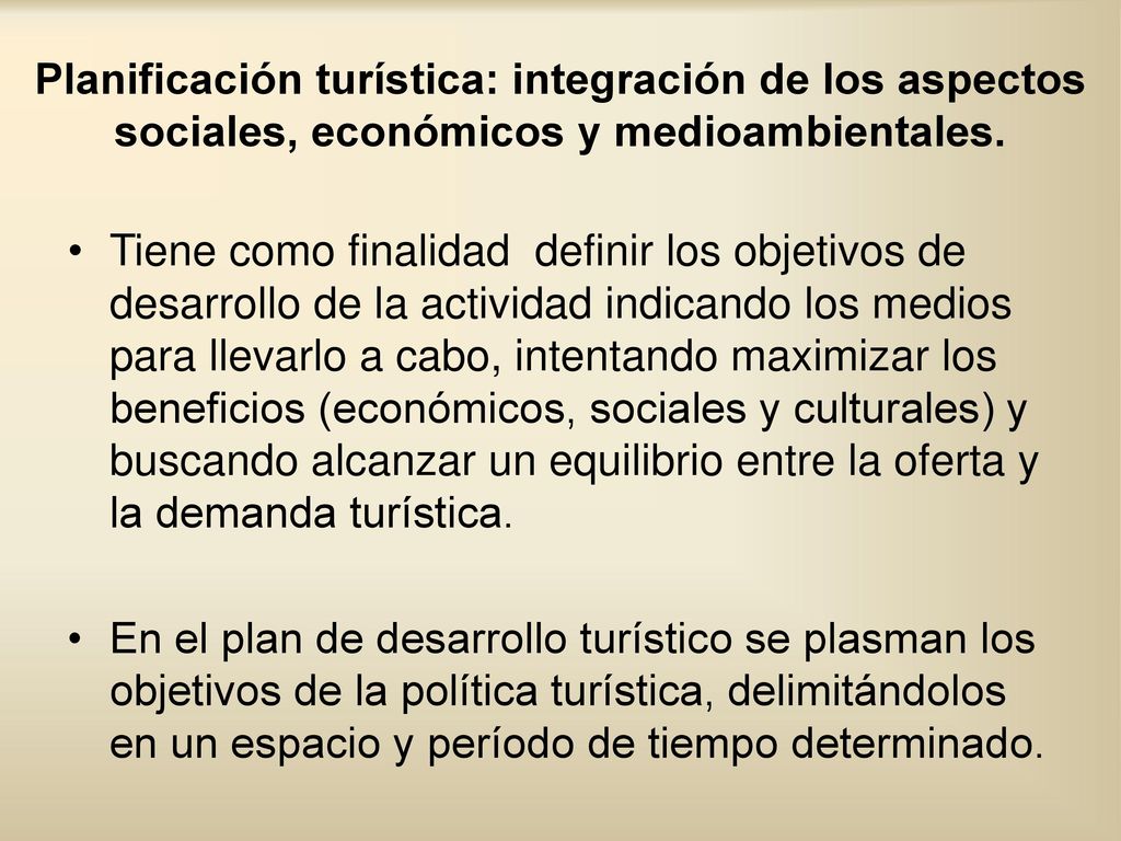 Planificación turística: integración de los aspectos sociales, económicos y medioambientales.