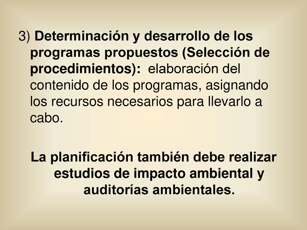 3) Determinación y desarrollo de los programas propuestos (Selección de procedimientos): elaboración del contenido de los programas, asignando los recursos necesarios para llevarlo a cabo.