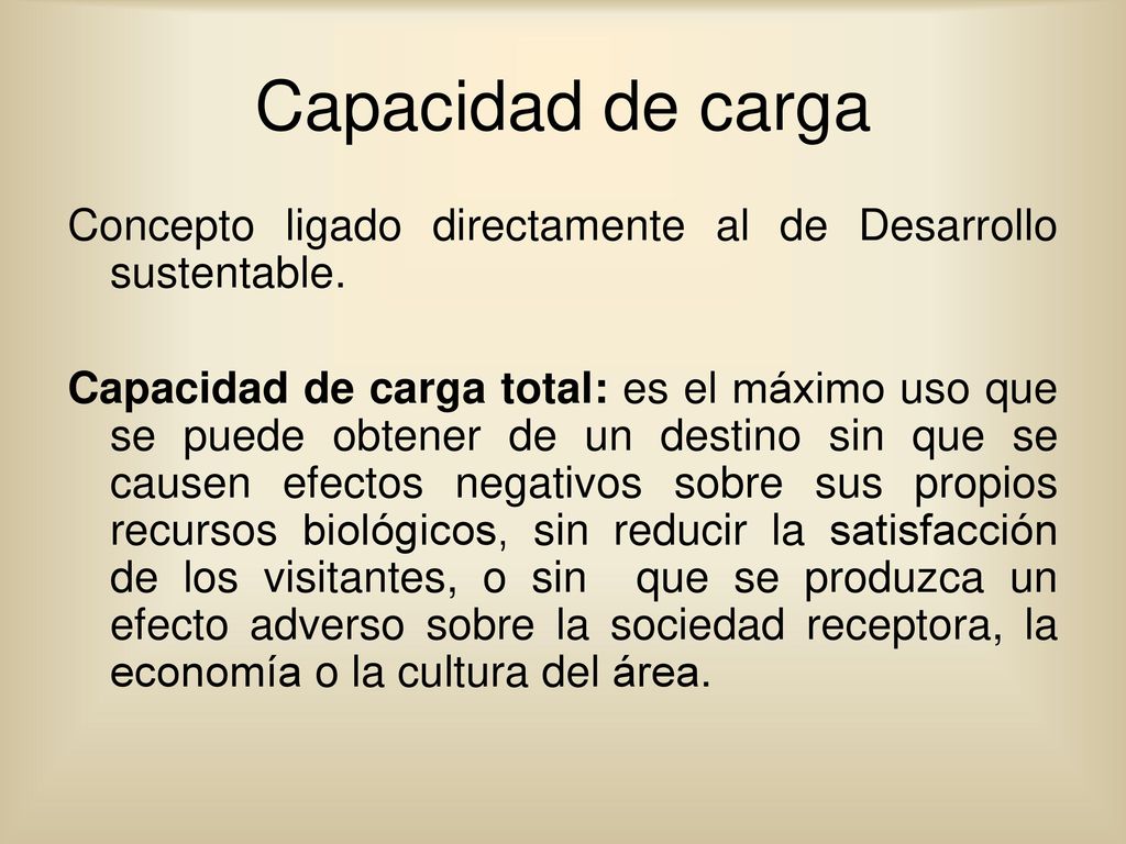 Capacidad de carga Concepto ligado directamente al de Desarrollo sustentable.