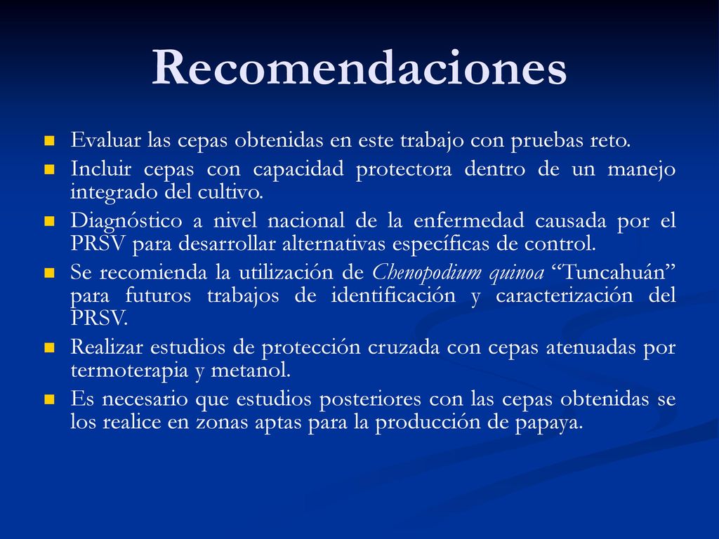 Recomendaciones Evaluar las cepas obtenidas en este trabajo con pruebas reto.