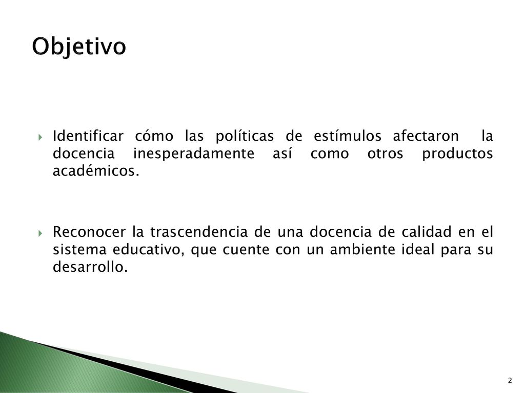 Objetivo Identificar cómo las políticas de estímulos afectaron la docencia inesperadamente así como otros productos académicos.