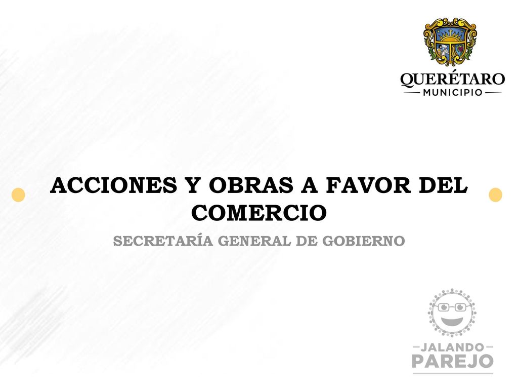 ACCIONES Y OBRAS A FAVOR DEL COMERCIO SECRETARÍA GENERAL DE GOBIERNO