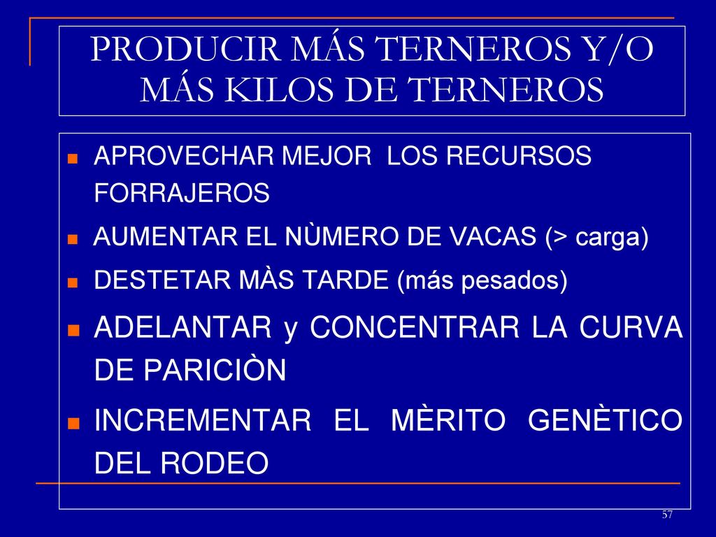 LA CONSIGNA ORIGINAL Y TRADICIONAL EN EL RODEO DE CRÍA ES QUE LA VACA DEBE PARIR UN TERNERO POR AÑO