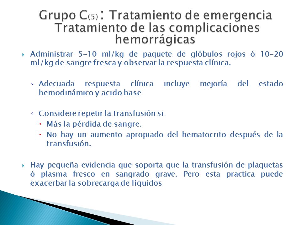 Grupo C(5) : Tratamiento de emergencia Tratamiento de las complicaciones hemorrágicas