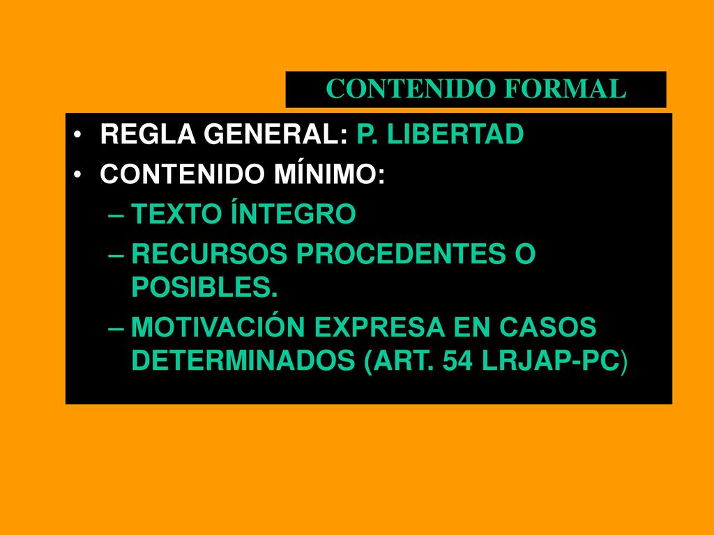 CONTENIDO FORMAL REGLA GENERAL: P. LIBERTAD. CONTENIDO MÍNIMO: TEXTO ÍNTEGRO. RECURSOS PROCEDENTES O POSIBLES.