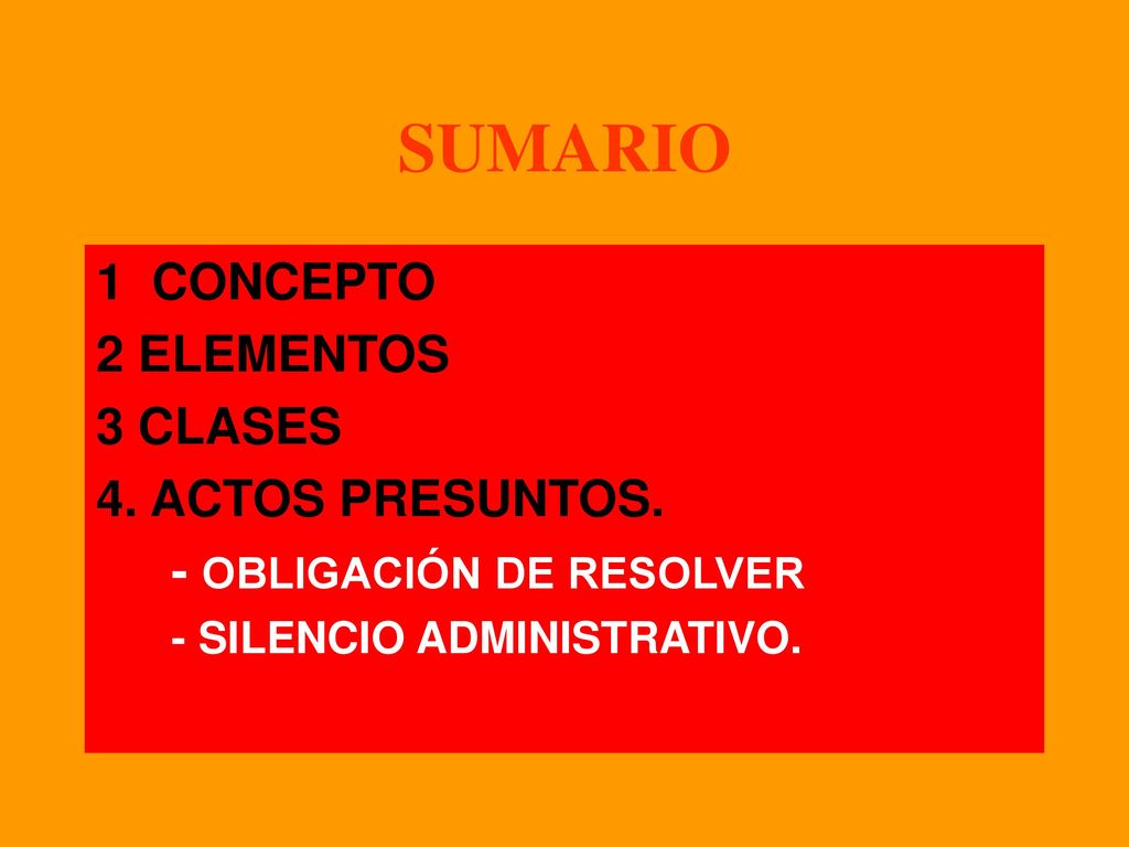 SUMARIO 1 CONCEPTO 2 ELEMENTOS 3 CLASES 4. ACTOS PRESUNTOS.