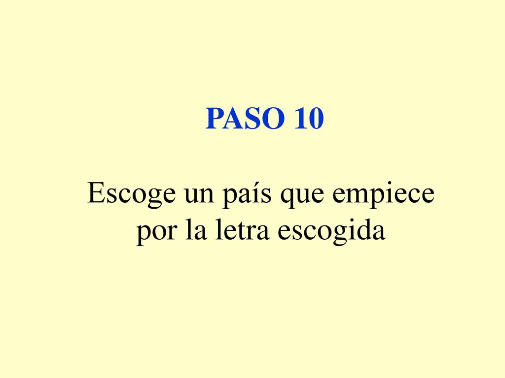 PASO 10 Escoge un país que empiece por la letra escogida