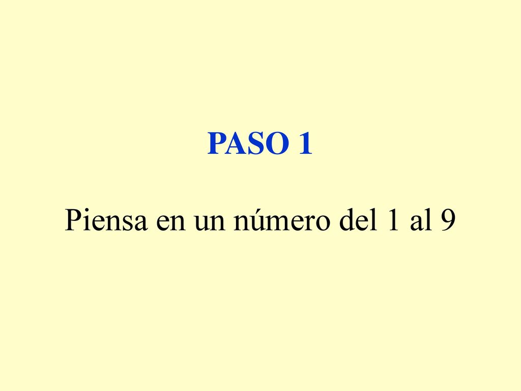 PASO 1 Piensa en un número del 1 al 9