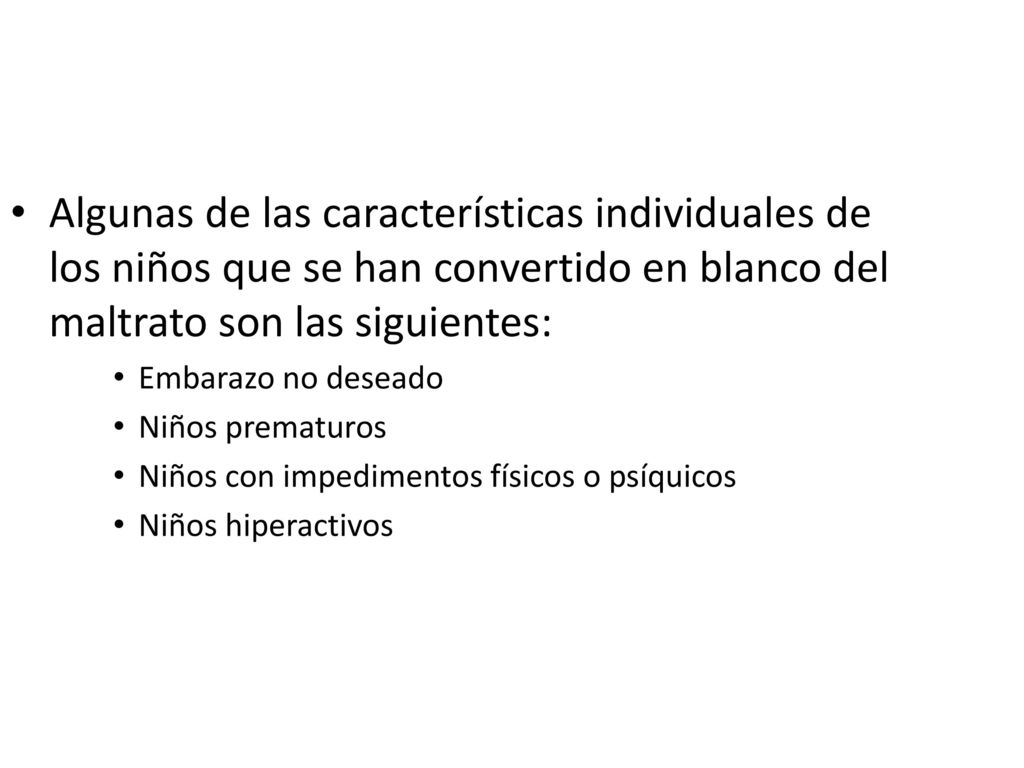 Algunas de las características individuales de los niños que se han convertido en blanco del maltrato son las siguientes: