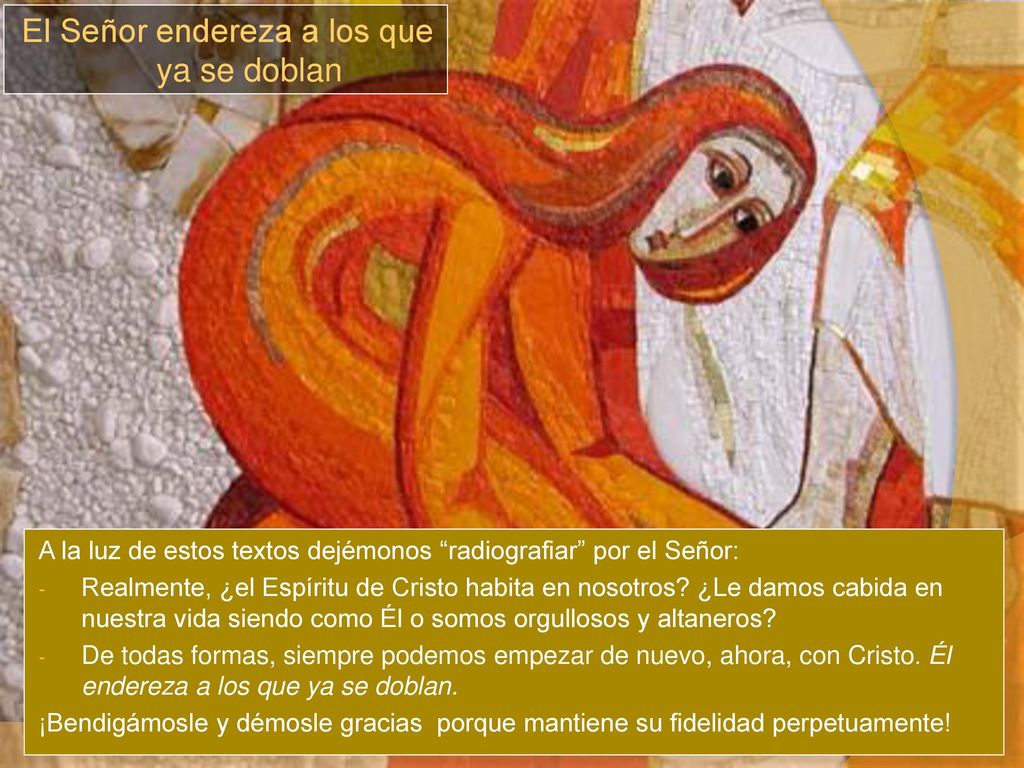 El Señor endereza a los que ya se doblan