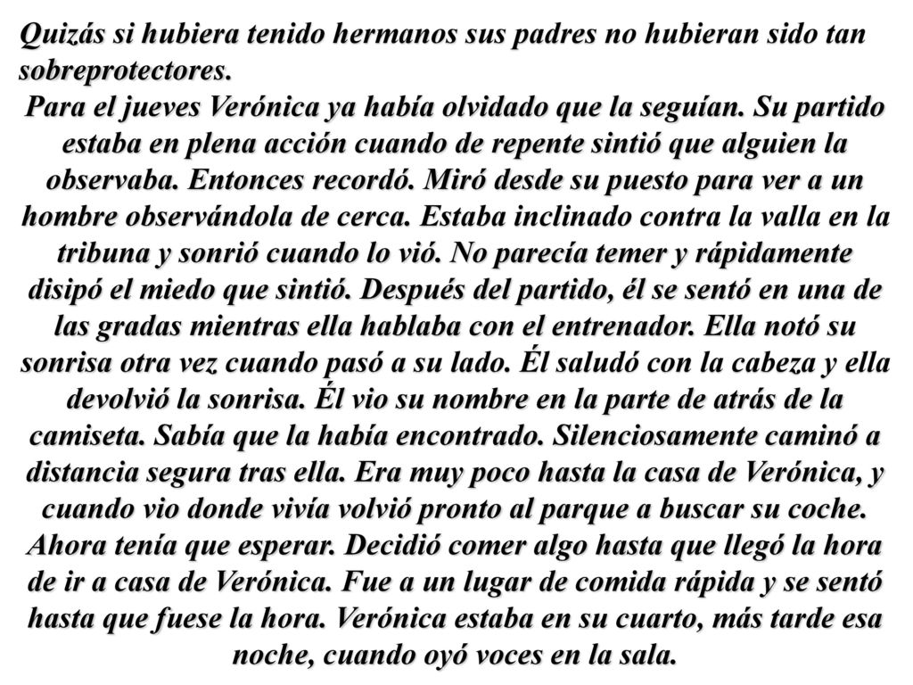Quizás si hubiera tenido hermanos sus padres no hubieran sido tan sobreprotectores.