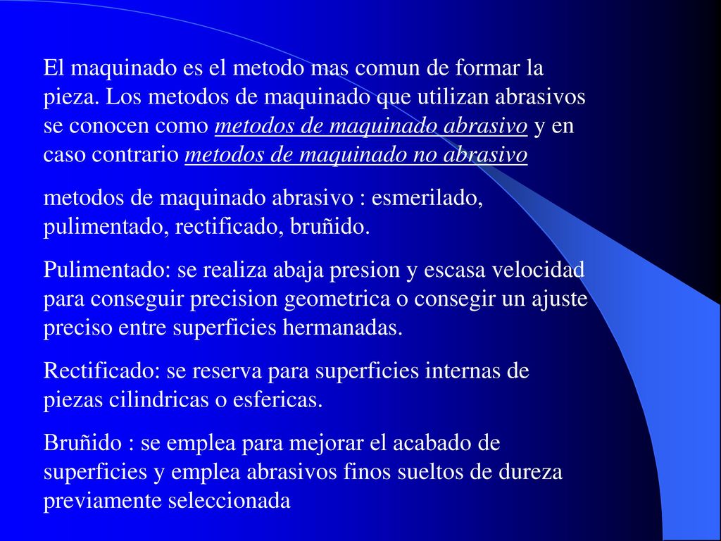 El maquinado es el metodo mas comun de formar la pieza