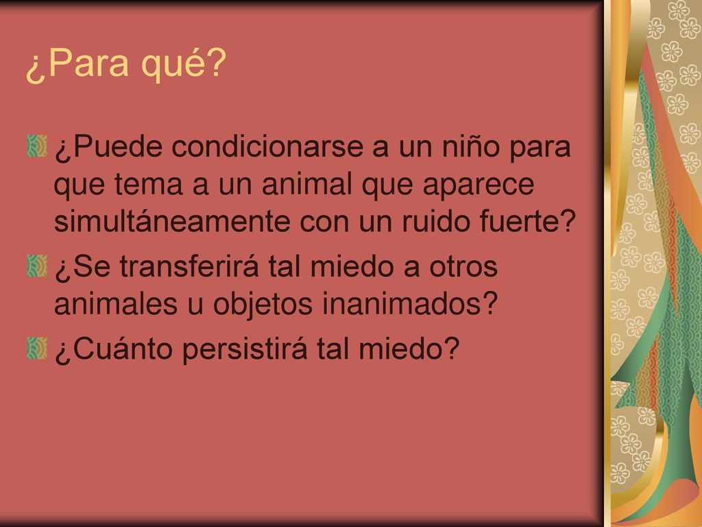 ¿Para qué ¿Puede condicionarse a un niño para que tema a un animal que aparece simultáneamente con un ruido fuerte