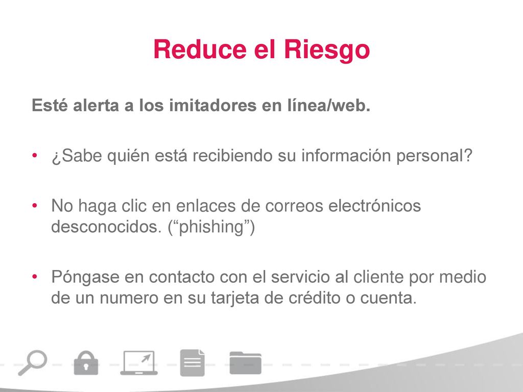 Reduce el Riesgo Esté alerta a los imitadores en línea/web.