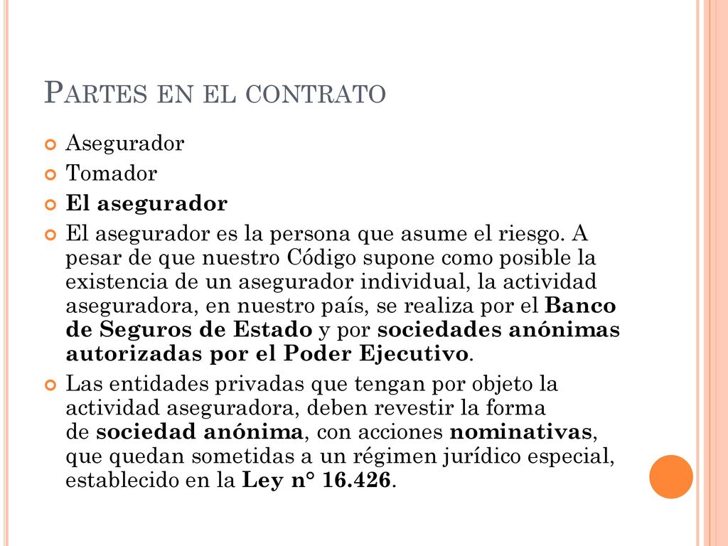 Partes en el contrato Asegurador Tomador El asegurador